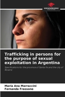 Trafficking in persons for the purpose of sexual exploitation in Argentina: Specifications for the province of Santa Fe and the city of Rosario B0CJXLFDLQ Book Cover
