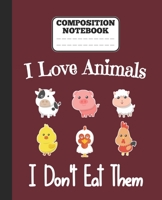 Composition Notebook - I Love Animals i don't eat them: Funny vegetarian gift wide ruled notebook for animals lovers and vegetarians for school college notes 1677392967 Book Cover