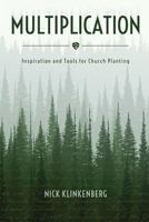 Multiplication: Inspiration and Tools for Church Planting 0473385945 Book Cover