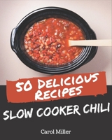 50 Delicious Slow Cooker Chili Recipes: Let's Get Started with The Best Slow Cooker Chili Cookbook! B08NYGTNS3 Book Cover
