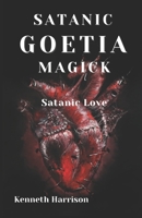 Satanic Goetia Magick: Satanic Love B09B3NF3F8 Book Cover