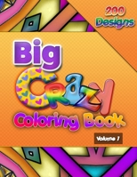 Big Crazy Coloring Book, Volume 1: Hours of Fun and Stress Relieving Creativity, Adult Coloring Book by JoLea Studios B08P1FCBHM Book Cover