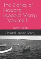 The Diaries of Howard Leopold Morry - Volume 11: (1950-1954) 1990865070 Book Cover