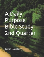 A Daily Purpose Bible Study 2nd Quarter B0C9S7QKBL Book Cover