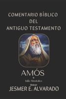 Amós: Comentario bíblico del Antiguo Testamento (Spanish Edition) B0D6LQK5K1 Book Cover