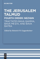 Fourth Order - Neziqin: Tractates Bava Qamma, Bava Mesi'a, and Bava Batra 3110681153 Book Cover