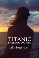 Titanic Sailing Again: An epic novel 0996846069 Book Cover