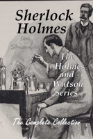 Sherlock Holmes The Holmes and Watson Series: The Complete Collection B09MYST56W Book Cover