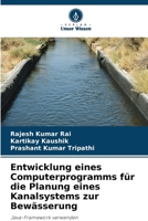 Entwicklung eines Computerprogramms für die Planung eines Kanalsystems zur Bewässerung 6208698561 Book Cover