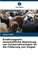 Ernährungswis- senschaftliche Bewertung von Zuckerrohrschalen für die Fütterung von Ziegen (German Edition) 6207173902 Book Cover