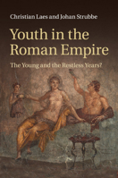 Youth in the Roman Empire: The Young and the Restless Years? 1107626722 Book Cover