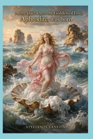 At the place where the Goddess of Love, Aphrodite, was born.: From Sea Foam to Divine Conception B0FX1489RJ Book Cover