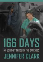 166 Days: My Journey Through the Darkness 1478723327 Book Cover