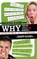 Wanna Know Why You're Still Single?: Dating for 30, 40, and 50 Somethings 1933538848 Book Cover