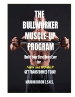 The Bullworker Muscle-up Program: Build Your Best Body Ever 1927558859 Book Cover