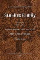 A History and Genealogy of the Stoakes Family: Est. in America 1797 - 1799 by William Stoakes Sr. and Wife Ann Hall Stoakes 1726094189 Book Cover