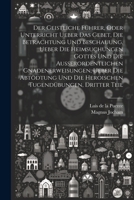 Der Geistliche Führer, oder Unterricht ueber das Gebet, die Betrachtung und Beschauung, ueber die heimsuchungen Gottes und die außerordentlichen ... Tugendübungen, Dritter Teil 1021588008 Book Cover