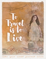 To Travel Is to Live 1946371025 Book Cover