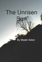 The Unrisen Sun B0C2RW1WJF Book Cover