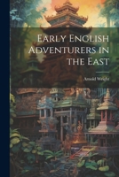 Early English Adventurers in the East 1022138758 Book Cover