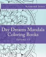 Day Dreams Mandala Coloring Books: Volume 12 1540832074 Book Cover