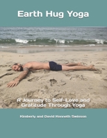 Earth Hug Yoga Flow: A Journey to Self-Love and Gratitude Through Yoga B0DSKSKKKB Book Cover