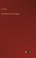 True Stories of Our Village 3385248930 Book Cover