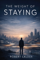 The Weight of Staying 1918607125 Book Cover