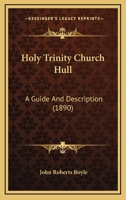 Holy Trinity Church Hull: A Guide and Description 1241599912 Book Cover