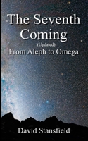 The Seventh Coming Updated: From Aleph to Omega 1096970767 Book Cover