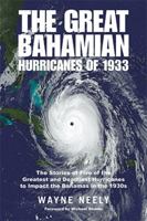 The Great Bahamian Hurricanes of 1933: The Stories of Five of the Greatest and Deadliest Hurricanes to Impact the Bahamas in the 1930s B0G2S8QWBM Book Cover