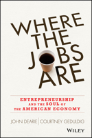 Where the Jobs Are: Entrepreneurship and the Soul of the American Economy 1118573242 Book Cover