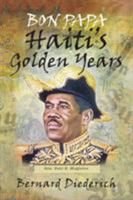 Bon Papa: Haiti's Golden Years 1558764658 Book Cover
