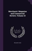 Merchants' Magazine and Commercial Review, Volume 15 1146901755 Book Cover