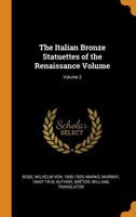 The Italian Bronze Statuettes of the Renaissance Volume; Volume 2 1013325036 Book Cover