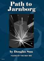 Path to Jarnborg: Found by the Way #05 1949976017 Book Cover