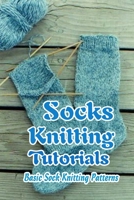 Socks Knitting Tutorials: Basic Sock Knitting Patterns: Gift for Mom B092PB96DP Book Cover