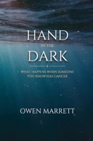 Hand in the dark: What happens when someone you know has cancer 3982271630 Book Cover