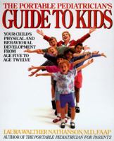 The Portable Pediatrician's Guide to Kids: Your Child's Physical and Behavioral Development from Age 5 to Age 12 0062733478 Book Cover
