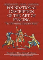 Foundational Description of the Art of Fencing: The 1570 Treatise of Joachim Meyer (Reference Edition Vol. 2) 1953683320 Book Cover