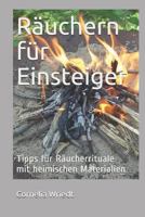 Räuchern für Einsteiger: Tipps für Räucherrituale mit heimischen Materialien 1973585936 Book Cover