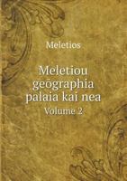 Meletiou geōgraphia palaia kai nea Volume 2 5519058016 Book Cover