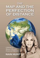 The Map and the Perfection of Distance: A Montage of Memory, Adventure, Dreams and Reflections. 1478722991 Book Cover