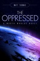 The Oppressed: A Wroth Worlds Novel 099088242X Book Cover