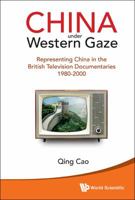 China Under Western Gaze: Representing China in the British Television Documentaries 1980-2000 9814578290 Book Cover