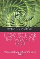 How to Hear the Voice of God: The easiest way to hear the voice of God B0CQRHRHCV Book Cover