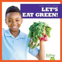 Let's Eat Green! 1641284501 Book Cover