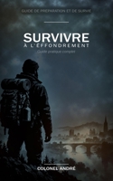 Survivre à l'effondrement: Guide de préparation et de survie (French Edition) B0HKJ7KFS6 Book Cover