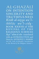 Al-Ghazali on Intention, Sincerity and Truthfulness: Kitab al-niyya wa'l-ikhlas wa'l-sidq 1911141341 Book Cover