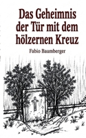 Das Geheimnis der Tür mit dem hölzernen Kreuz (German Edition) 3696731242 Book Cover